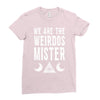 we are the weirdos mister Ladies Fitted T-Shirt