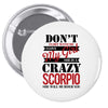 don't flirt with me i love may girl she is a crazy scorpio she will mu Pin-back button