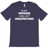 i was left unsupervised T-Shirt