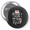 Tough She Be But Little She Is Fierce Pin-back button