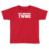 real men make twins Toddler T-shirt