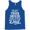 Some People Call Me a Truck Driver The Most Important Call Me Dad Tank Top