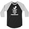 I Cant Keep Calm I Am Getting Pregnant 3/4 Sleeve Shirt