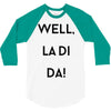 well, la di da 3/4 Sleeve Shirt