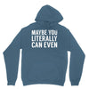 maybe you literally can even Hoodie