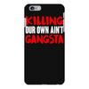 killing our own aint gangsta iPhone 6 Plus/6s Plus Case