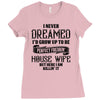Perfect Freakin House Wife Ladies Fitted T-Shirt