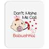 Don't Make Me Call Babushka Mousepad