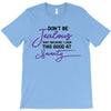 don't be jealous just because i look this good at seventy T-Shirt