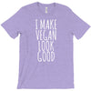 i make vegan look good T-Shirt