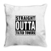 straight outta tilted towers Throw Pillow