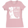 my dog think i m perfect who cares what anyone else things Ladies Fitted T-Shirt