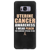 Uterine Cancer Awareness I Wear Peach For Some Special To Me Samsung Galaxy S8 Plus