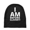 i am before slavery! Baby Beanies