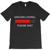 sarcasm loading T-Shirt