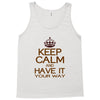 keep calm have it Tank Top