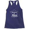 nice is nice Racerback Tank