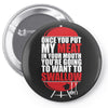 once you stick my meat in your mouth you're going to want to swallow g Pin-back button