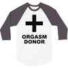 orgasm donor (2) 3/4 Sleeve Shirt