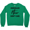 mermaid hair don't care Crewneck Sweatshirt