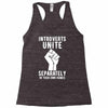 introverts unite separately in your own homes Racerback Tank