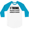 i think funny t shirt humor geek humor smart tee s 3xl 3/4 Sleeve Shirt