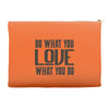 do what you love Accessory Pouches