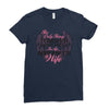 The Only Thing Tougher Than An Arborist Is An Arborist's Wife Ladies Fitted T-Shirt