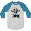 The Best Father Was Born In June 3/4 Sleeve Shirt