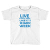 shark week live every week Toddler T-shirt