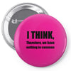 i think funny t shirt humor geek humor smart tee s 3xl Pin-back button