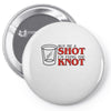 buy me a shot i'm tying the knot cute Pin-back button