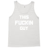 This Fuckin Guy Tank Top