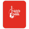 be good to your wood Mousepad