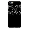 we are all freaks iPhone 6/6s Plus Case