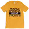 running is importanter T-Shirt