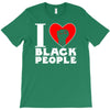 i love black people T-Shirt