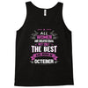 All Women Created Equal But The Best Born In October Tank Top