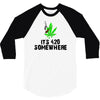 its 420 somewhere 3/4 Sleeve Shirt