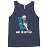 why so british Tank Top
