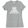 I Practice Yoga To Relieve Stress Ladies Fitted T-Shirt