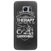 I Don't Need Therapy Just to Go Gardening Samsung Galaxy S7 Edge