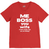 me boss you wife V-Neck Tee