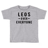 Leos Over Everyone Toddler T-shirt