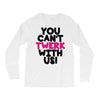 twerk Long Sleeve Shirts