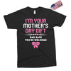 I'm Your Mother's Day Gift Dad Says You're Welcome Baby Girl Exclusive T-shirt