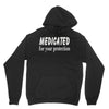 medicated for your protection (2) Hoodie