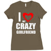 i love my crazy girlfrien Ladies Fitted T-Shirt