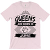 Queens Are Born In June T-Shirt