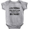 i'm sorry for what i said when i was hungry t shirt Baby Onesie